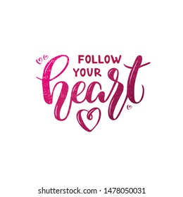 Vector illustration of follow your heart lettering for banner, postcard, poster, clothes, advertisement design. Handwritten text for template, signage, billboard, print. Imitation of brushpen writing