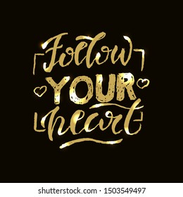 Vector illustration Follow your heart. Lettering. This illustration is intended for printing: postcard, poster, business card. For quotes, Souvenirs. Post in social. toils.