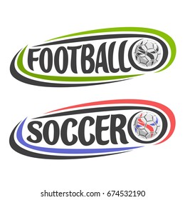 Vector illustration for Football and Soccer game, simple logo for soccer club, ball flying on curve trajectory, 2 image with lettering text - football and soccer, clip art design with football ball.