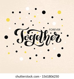 Vector illustration of forever together lettering for banner, postcard, poster, clothes, advertisement design. Handwritten text for template, signage, billboard, print. Brush pen writing