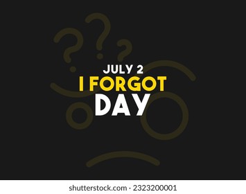 Vector Illustration of I Forgot Day. July 2. Black background. Flat design vector. Eps 10.