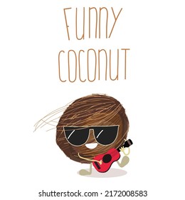 Vector illustration in the form of cartoon cute character of coconut with guitar or ukulele. Organic fruits or vegetarian food. Summer time, summer vibe, t shirt design.