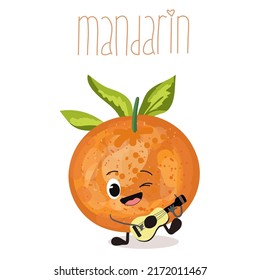 Vector illustration in the form of cartoon cute characters of mandarin with guitar or ukulele. Organic fruits or vegetarian food. Lettering mandarin. Summer time, summer vibes. T shirt design.