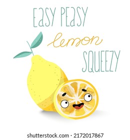 Vector illustration in the form of cartoon cute characters of a whole and a slice of lemon. Organic fruits or vegetarian food. Lettering Easy peasy lemon squeezy, summer vibes, t shirt design.