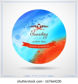 Vector illustration in the form circle  Watercolor background  Hand drawing and colored spots   blotches  Beautiful inscription in retro style    Tuesday is an action day