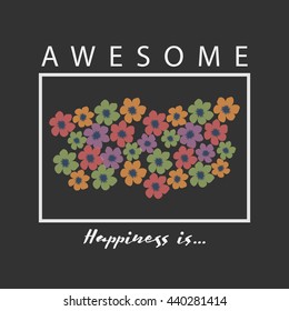 Vector illustration in the form of the message: Awesome. Happiness is.  Typography, t-shirt graphics, poster, banner, flyer, postcard