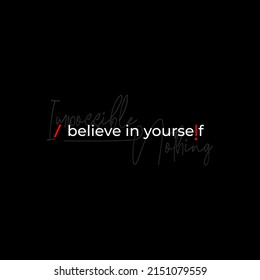 Vector illustration in the form of the message believe in yourself. Typography, t-shirt graphics, print, poster, banner, slogan, flyer, postcard