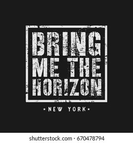 Vector illustration in the form of the message: Bring Me the Horizon. The New York City. Grunge background. Typography, t-shirt graphics, slogan, print, poster, banner, flyer, postcard