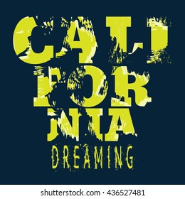 Vector illustration in the form of the message:  California dreaming. Grunge design. Typography, t-shirt graphics, poster, banner, flyer, postcard