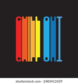 Vector illustration in the form of the message: chill out. Typography, t-shirt graphics, slogan, print, poster, slogan, banner, flyer, postcard