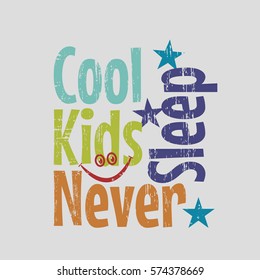 Vector illustration in the form of the message: cool kids never sleep. Typography, t-shirt graphics, print, poster, banner, slogan, flyer, postcard