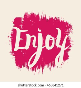 Vector illustration in the form of the message: Enjoy.  Grunge background. Typography, t-shirt graphics, print, poster, banner, flyer, postcard