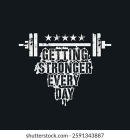 Vector illustration in the form of the message: getting stronger every day. Inspiring sport workout quote banner. Typography, t-shirt graphics, print, poster, banner, slogan, sticker, flyer, postcard