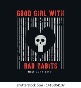 Vector illustration in the form of the message: good girl with bad habits. New York City. Typography, t-shirt graphics, slogan, print, poster, banner, flyer, postcard

