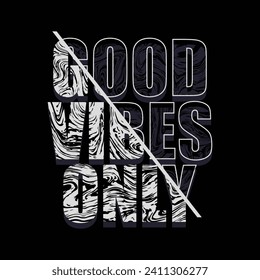 Vector illustration in the form of a message good vibes only.Typography, graphic t-shirt, print, poster, banner, slogan, brochure, postcard.