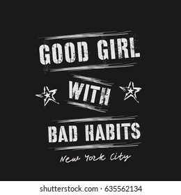 Vector illustration in the form of the message: good girl with bad habits. New York City. Typography, t-shirt graphics, slogan, print, poster, banner, flyer, postcard