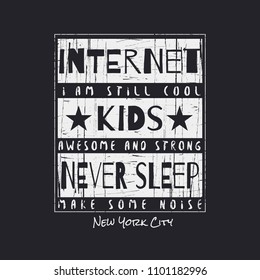 Vector illustration in the form of the message: internet kids never sleep. New York City. Typography, t-shirt graphics, slogan poster, banner, flyer, postcard