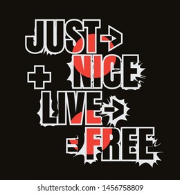 Vector illustration in the form of the message: Just nice. Live free. Typography, t-shirt graphics, print, poster, banner, slogan, flyer, postcard