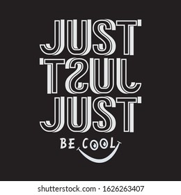 Vector illustration in the form of the message: just be cool. Typography, t-shirt graphics, slogan, print, poster, slogan, banner, flyer, postcard