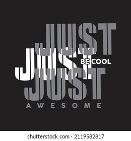 Vector illustration in the form of the message JUST BE COOL. Typography, t-shirt graphics, slogan, print, poster, slogan, banner, flyer, postcard