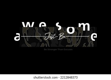 Vector illustration in the form of the message: just be awesome. . Typography, print, t-shirt graphics, poster, banner, flyer, postcard