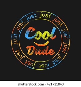 Vector illustration in the form of the message: Just cool dude. Typography, t-shirt graphics, poster, print, banner, stamp, postcard