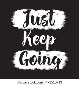Vector illustration in the form of the message: just keep going. Grunge background. Typography, t-shirt graphics, print, poster, banner, flyer, postcard