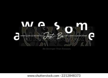 Vector illustration in the form of the message: just be awesome. . Typography, print, t-shirt graphics, poster, banner, flyer, postcard