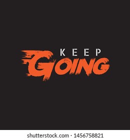 Vector illustration in the form of the message: keep going. Typography, t-shirt graphics, print, poster, banner, slogan, flyer, postcard