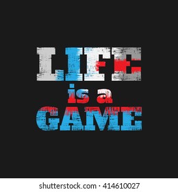 Vector illustration in the form of the message: life is a game.  Typography, print, t-shirt graphics, poster, banner, flyer, postcard
