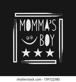 Vector illustration in the form of the message: momma is boy. Typography, t-shirt graphics, print, poster, banner, slogan, flyer, postcard