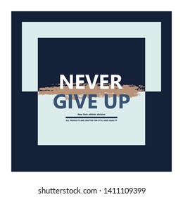 Vector illustration in the form of the message: never give up. Typography, t-shirt graphics, print, poster, banner, slogan, flyer, postcard.