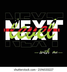 Vector illustration in the form of the message: Next Label With Me. It can be used typography print, t-shirt graphics, poster, flyer, postcard. Vector illustration.