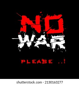 Vector illustration in the form of the message: no war. Grunge design. Typography, print, t-shirt graphics, poster, banner, flyer, postcard