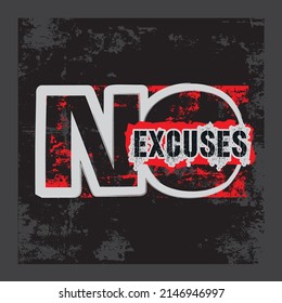 Vector illustration in the form of the message: No excuses. Inspiring sport workout quote banner. Typography, t-shirt graphics, print, poster, banner, slogan, flyer, postcard