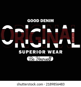 Vector illustration in the form of the message: ORIGINALS. GOOD DENIM. Vintage design. It can be used for t shirt design, typography, t-shirt graphics, notebook cover design, flyer, slogan, banner.