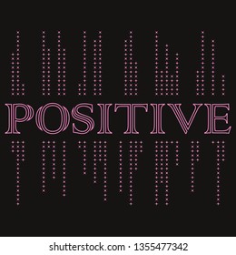 Vector illustration in the form of the message: "positive". Made on a dark background in pink Typography, t-shirt graphics, print, poster, banner, slogan, flyer, postcard.