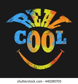 Vector illustration in the form of the message: real cool. Grunge background. Typography, print, t-shirt graphics, poster, banner, stamp, postcard