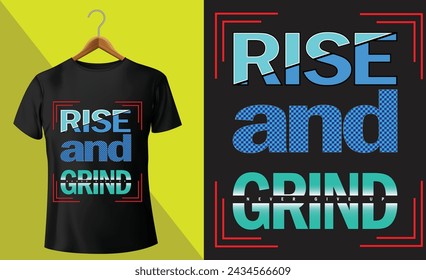 Vector illustration in the form of the message: Rise and Grind. Vintage design. Grunge background. Typography, t-shirt graphics, print, poster, banner, slogan, flyer, postcard