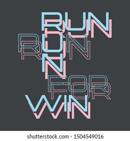 Vector illustration in the form of the message: run for win. The inspirational fitness quotes. Typography, t-shirt graphics, print, poster, banner, slogan, flyer, postcard