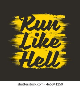 Vector illustration in the form of the message: run like hell. Grunge background. Typography, t-shirt graphics, print, poster, banner, flyer, postcard