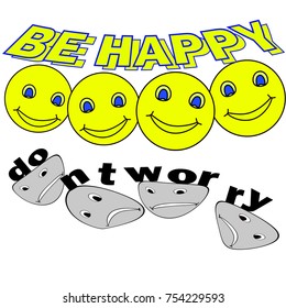 Vector illustration in the form of a message and sad and cheerful smileys: don't worry, be happy.