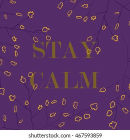 Vector illustration in the form of the message: STAY CALM. Nature background. Typography, print, t-shirt graphics, poster, banner, flyer, postcard