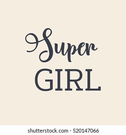 Vector illustration in the form of the message: super girl. Typography, t-shirt graphics, print, poster, banner, flyer, postcard