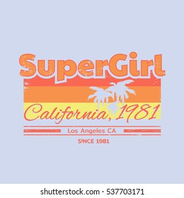 Vector illustration in the form of the message: super girl. The California, Los Angeles city. Vintage design. Typography, t-shirt graphics, print, slogan, poster, banner, flyer; postcard