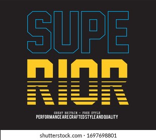 Vector illustration in the form of the message: superior. Typography, t-shirt graphics, print, poster, banner, slogan, flyer, postcard