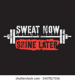 Vector illustration in the form of the message: Sweat Now. Shine Later. The inspirational fitness quotes. Typography, t-shirt graphics, print, poster, banner, slogan, flyer, postcard