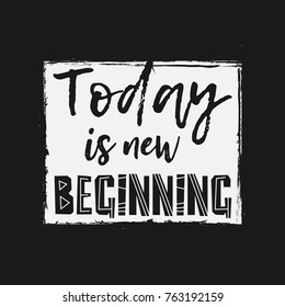 Vector illustration in the form of the message: today is new beginning. Typography, t-shirt graphics, print, poster, banner, slogan, flyer, postcard