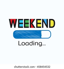 Vector illustration in the form of the message: weekend loading. Typography, print, t-shirt graphics, poster, banner, flyer, postcard