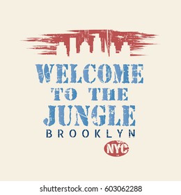 Vector illustration in the form of the message: welcome to the jungle. The New York City, Brooklyn.  Grunge background. Typography, t-shirt graphics, slogan poster, banner, flyer, postcard